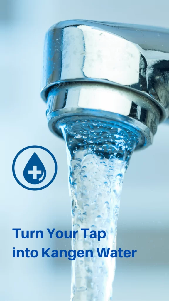Turn Your Tap into Kangen Water